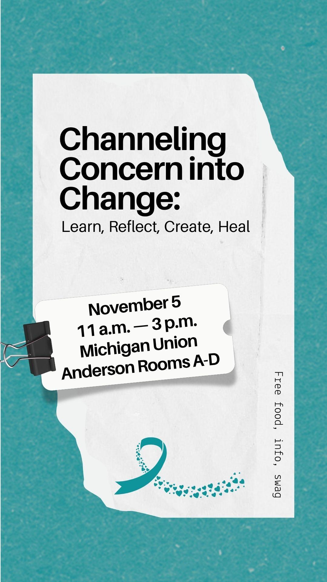 Flyer for Channeling Concern into Change: Learn, Reflect, Create, Heal including location and time information over a teal background with an illustration of a teal ribbon made of hearts representing support for survivors.